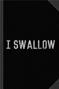 I Swallow Journal Notebook