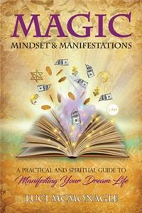 Magic, Mindset & Manifestations