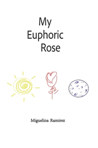 My Euphoric Rose