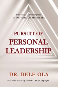 Pursuit of Personal Leadership: Practical Principles of Personal Achievement