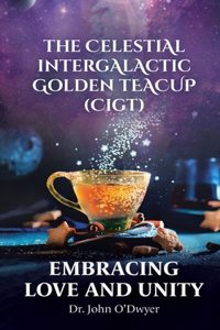 Celestial Intergalactic Golden Teacup (CIGT)