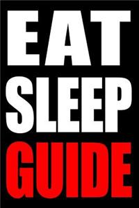 Eat Sleep Guide Notebook for Guides, Blank Lined Journal