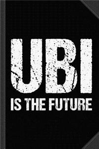 Ubi Is the Future Journal Notebook