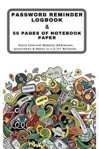 Password Reminder Logbook & 50 Pages of Notebook Paper Store Internet Website Addresses, Usernames & Notes in a 2-In1 Notepad.