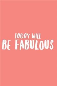 Today Will Be Fabulous
