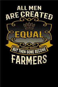 All Men Are Created Equal But Then Some Become Farmers