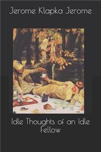 Idle Thoughts of an Idle Fellow