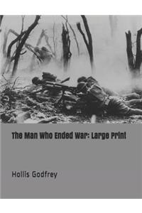 The Man Who Ended War