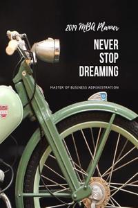 Never Stop Dreaming 2019 MBA Planner Master of Business Administration