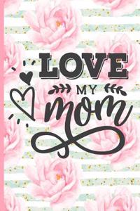 Love My Mom: Blank Lined Notebook Journal Diary Composition Notepad 120 Pages 6x9 Paperback Mother Grandmother Pink