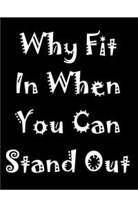 Why Fit in When You Can Stand Out