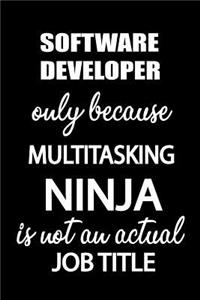 Software Developer Only Because Multitasking Ninja Is Not an Actual Job Title