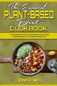 The Essential Plant Based Diet Cookbook