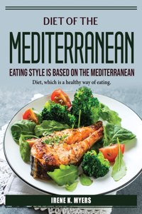 The Mediterranean Eating Style is based on the Mediterranean