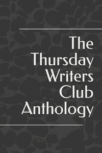 Thursday Writers Club Anthology