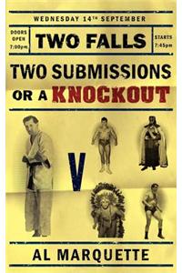 Two Falls, Two Submissions or a Knockout