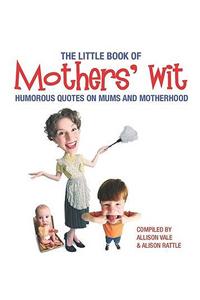 The Little Book of Mothers' Wit