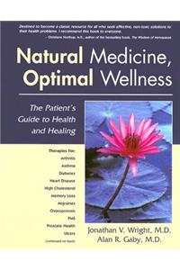 Natural Medicine, Optimal Wellness: The Patient's Guide to Health and Healing