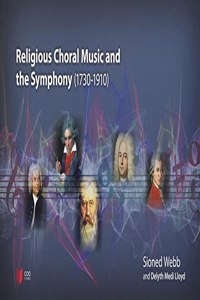 Religious Choral Music and the Symphony (1730 1910)