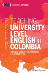 Perspectives on Teaching English at the University Level in Colombia