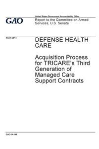 Defense health care, acquisition process for TRICARE's third generation of managed care support contracts