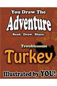 The Troublesome Turkey