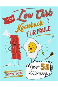 Low Carb Kochbuch FÃ¼r Faule: Ã?ber 55 Geniale Low Carb Rezepte FÃ¼r Unvergesslichen Geschmack - Gesunde ErnÃ¤hrung Durch Essen Ohne Kohlenhydrate