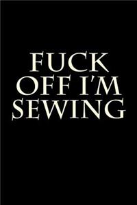 Fuck Off I'm Sewing