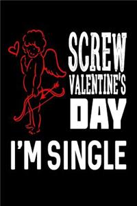 Screw Valentine's Day I'm Single