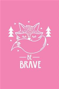 Cute Fox Be Brave Notebook: Soft Pink: Cute Notebook 240 Pages, Cute Notebook Diary, Cute Notebook for Girls, Cute Notebook Journal, Cute Notebook No Lines