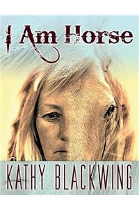 I Am Horse