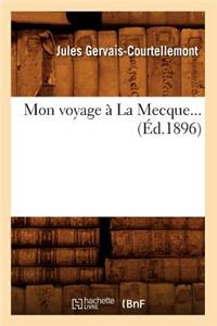 Mon Voyage À La Mecque (Éd.1896)