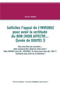 Sollicitez l'appui de L'INVISIBLE pour avoir la certitude du BON CHOIX AFFECTIF... (Levée de DOUTES !)