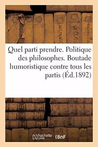 Quel Parti Prendre. Politique Des Philosophes