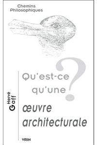 Qu'est-Ce Qu'une Oeuvre Architecturale?