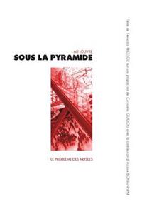 Sous la pyramide