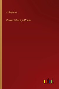 Convict Once, a Poem