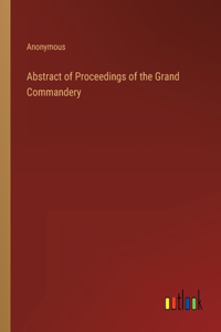 Abstract of Proceedings of the Grand Commandery