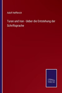 Turan und Iran - Ueber die Entstehung der Schriftsprache