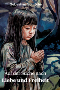 Auf der Suche nach Liebe und Freiheit