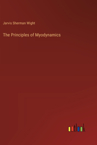 The Principles of Myodynamics