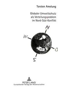 Globaler Umweltschutz als Verteilungsproblem im Nord-Sued-Konflikt