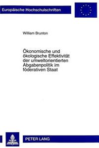 Oekonomische Und Oekologische Effektivitaet Der Umweltorientierten Abgabenpolitik Im Foederativen Staat