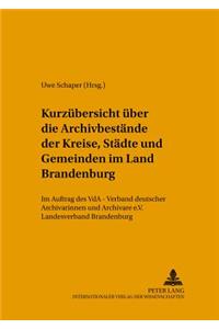 Kurzuebersicht Ueber Die Archivbestaende Der Kreise, Staedte Und Gemeinden Im Land Brandenburg