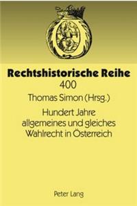 Hundert Jahre Allgemeines Und Gleiches Wahlrecht in Oesterreich