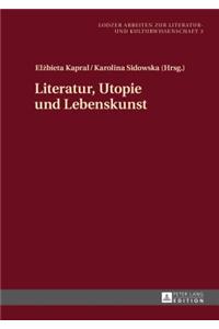 Literatur, Utopie Und Lebenskunst