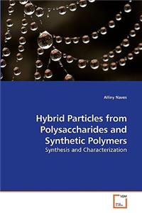 Hybrid Particles from Polysaccharides and Synthetic Polymers