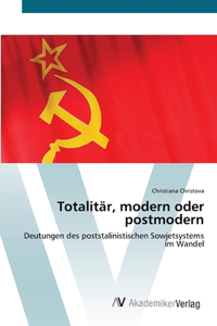 Totalitär, modern oder postmodern