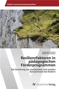 Resilienzfaktoren in Padagogischen Forderprogrammen