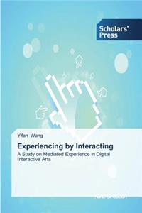 Experiencing by Interacting